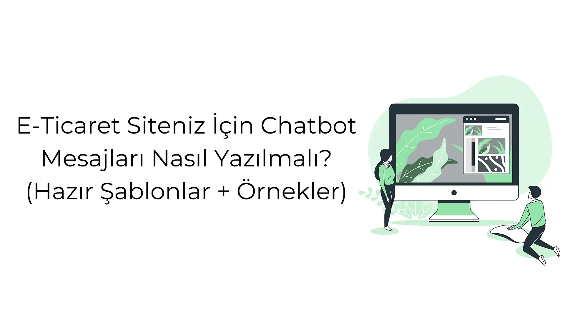 e-ticaret-siteniz-icin-chatbot-mesajlari-nasil-yazilmali-hazir-sablonlar-oernekler