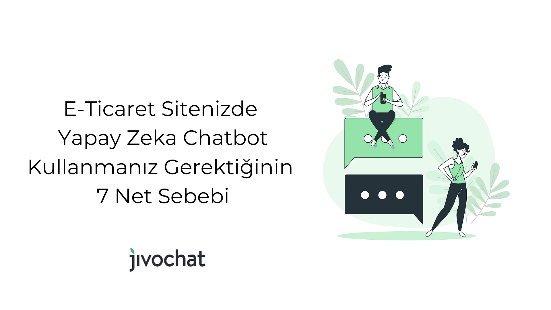e-ticaret-sitenizde-yapay-zeka-chatbot-kullanmaniz-gerektiginin-7-net-sebebi