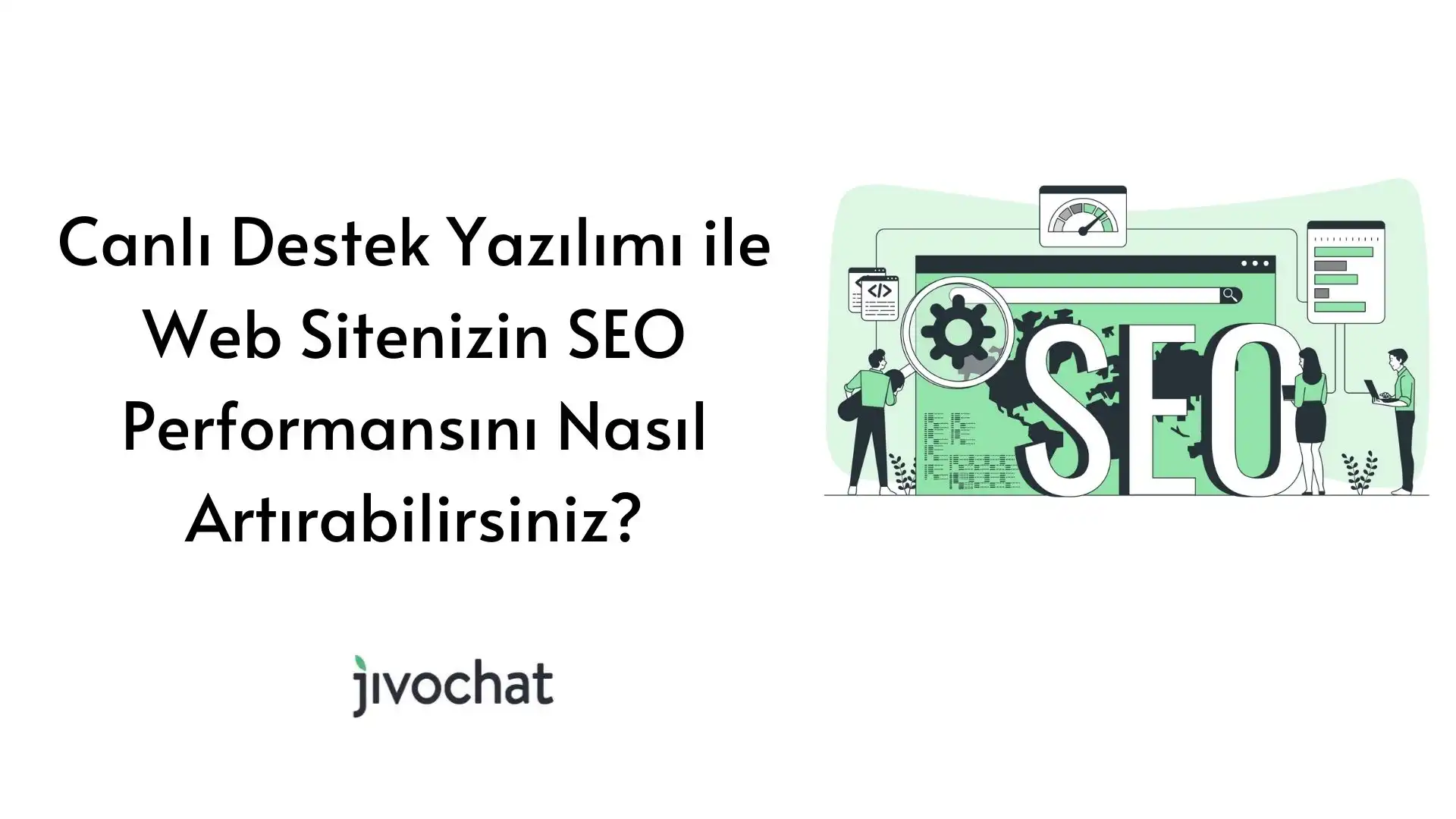 canli-destek-yazilimi-ile-web-sitenizin-seo-performansini-nasil-artirabilirsiniz