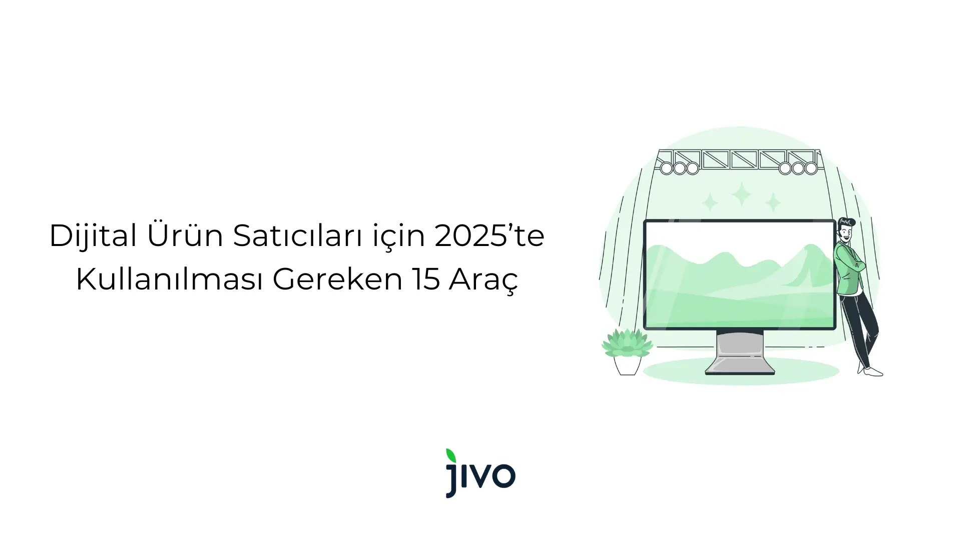 dijital-ueruen-saticilari-icin-2025-te-kullanilmasi-gereken-15-arac