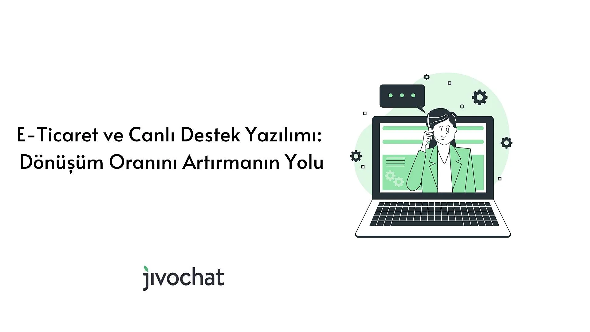 e-ticaret-ve-canli-destek-yazilimi-doenuesuem-oranini-artirmanin-yolu