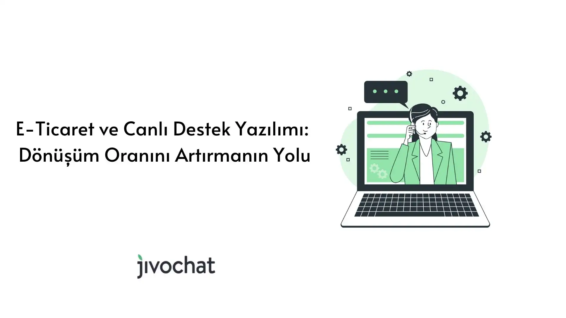 e-ticaret-ve-canli-destek-yazilimi-doenuesuem-oranini-artirmanin-yolu