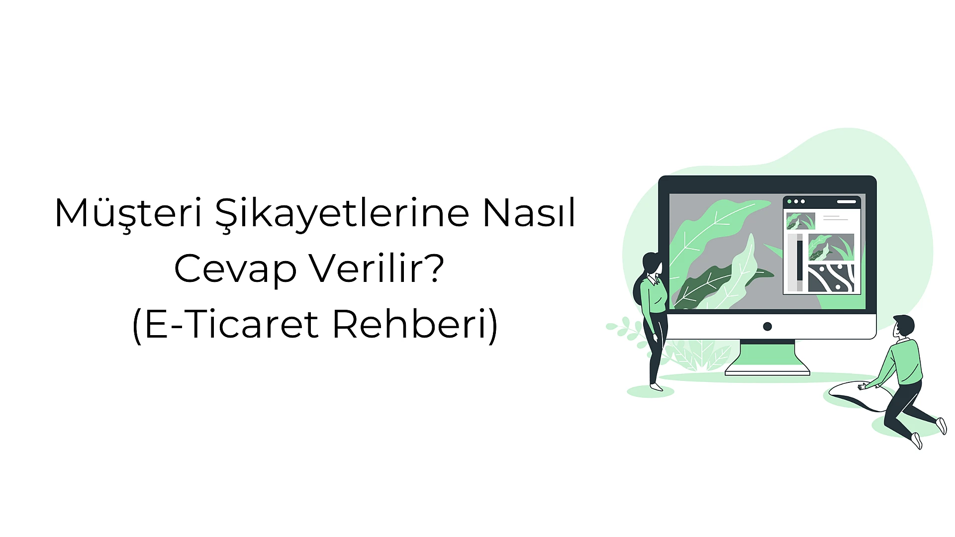 muesteri-sikayetlerine-nasil-cevap-verilir-e-ticaret-rehberi