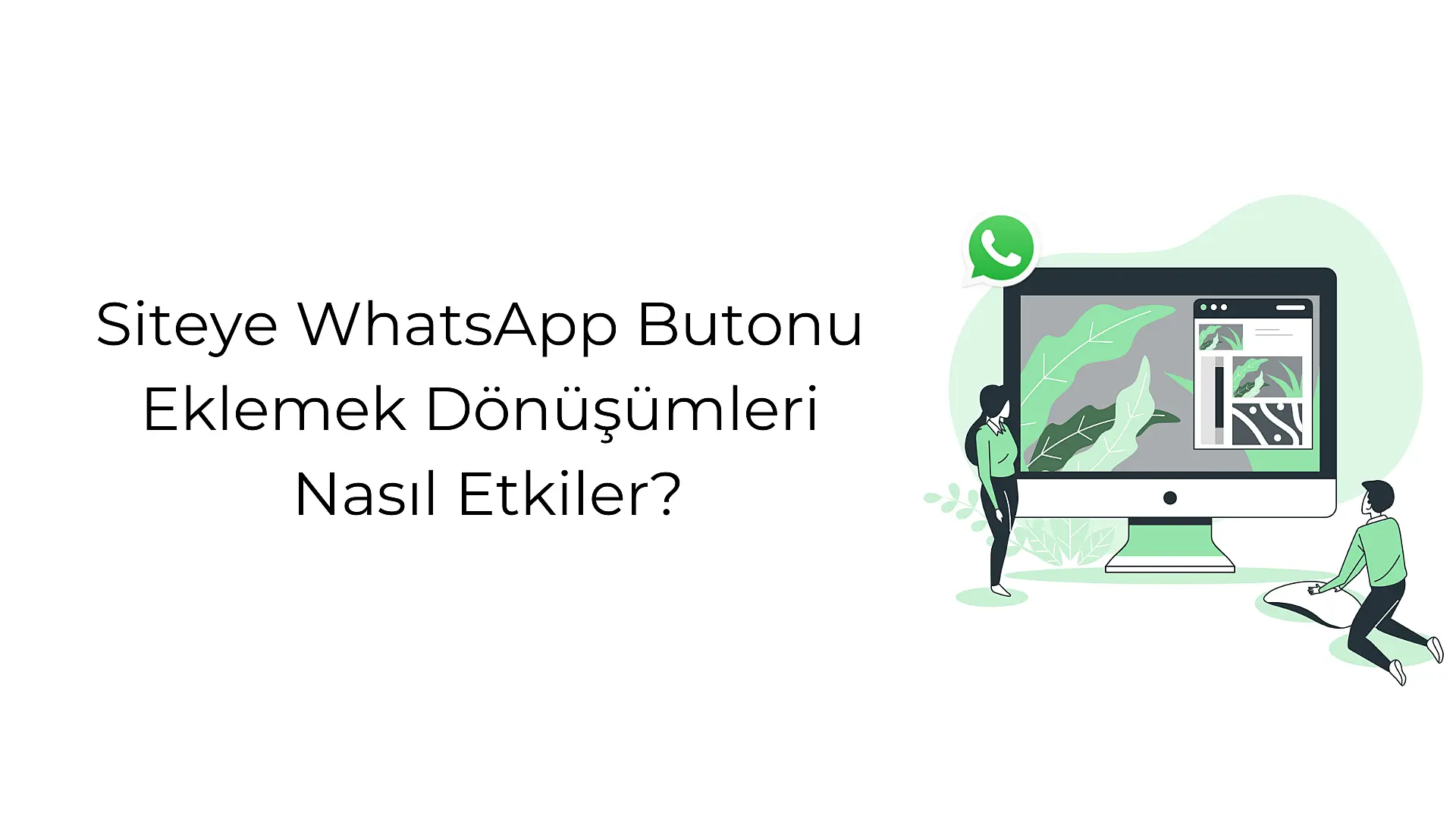 siteye-whats-app-butonu-eklemek-doenuesuemleri-nasil-etkiler