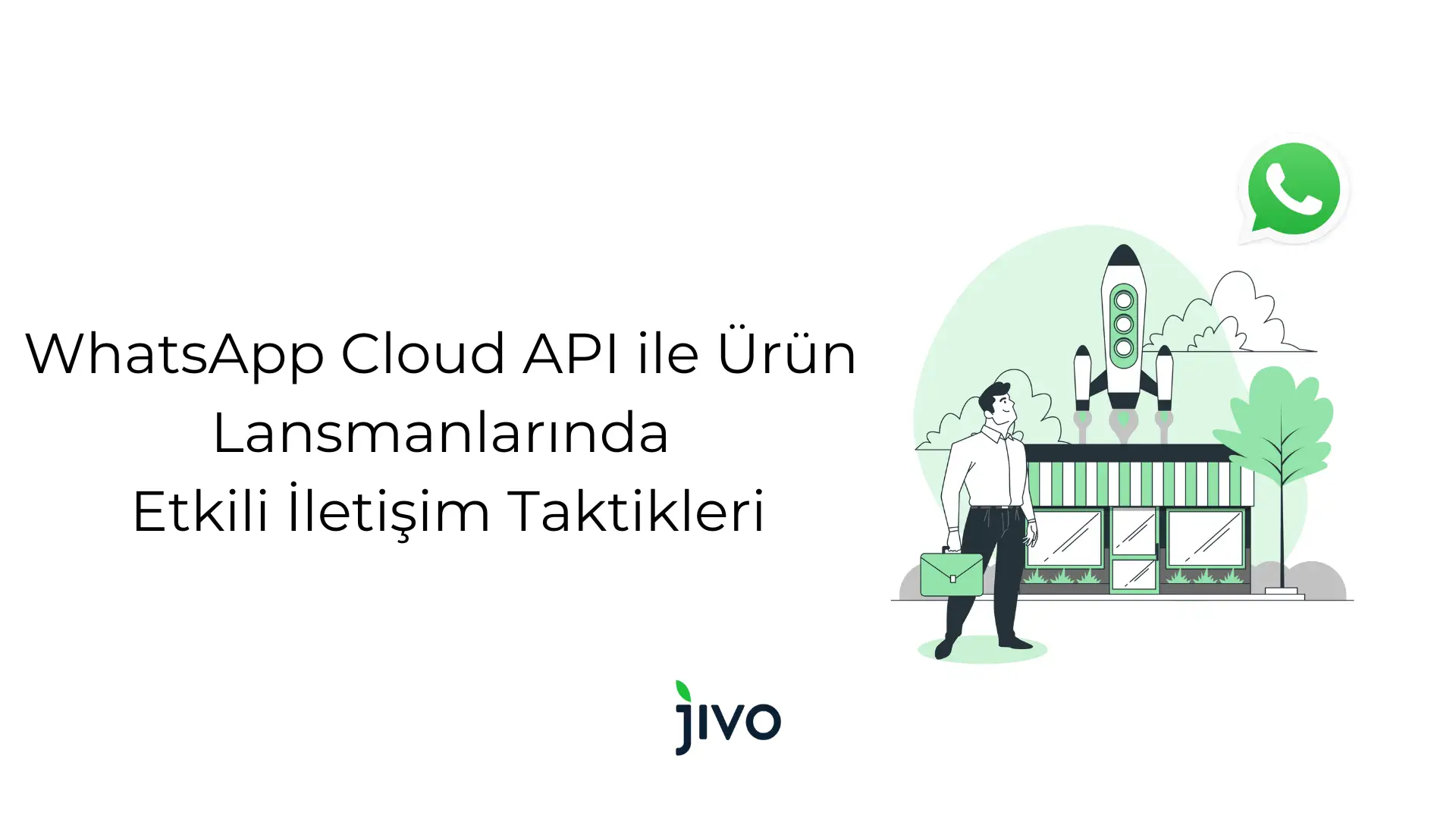 whats-app-cloud-api-ile-ueruen-lansmanlarinda-etkili-iletisim-taktikleri