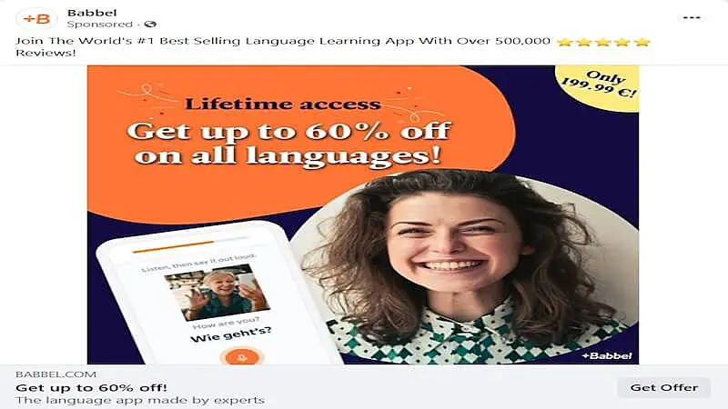 Babbel's facebook ads. In the image it's written "Lifetime access. Get up to 60% off on all languages".
