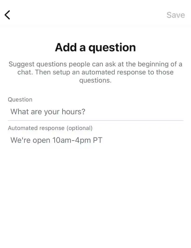Add a question form with the question "What are your hours?" and an automated response "We’re open 10am–4pm PT."